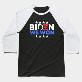 Joe Biden We Won US Presidential Election 2020 Supporters Baseball T-Shirt